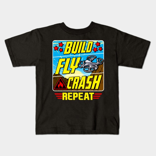 Funny Build Fly Crash Repeat Drone Pilot Droning Kids T-Shirt by theperfectpresents